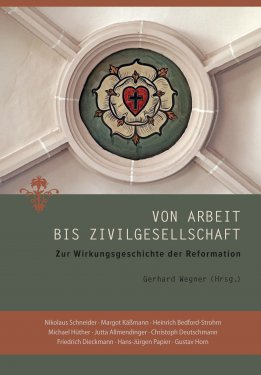 Im 400-seitigen Buch „Von Arbeit bis Zivilgesellschaft. Zur Wirkungsgeschichte der Reformation“ (Hrsg. Gerhard Wegner) wird diskutiert, wo und wie die Reformation bis heute nachwirkt. 