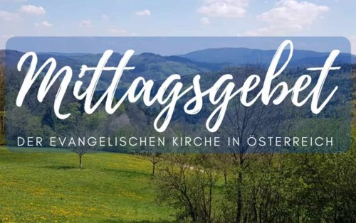 Logo des &quot;Mittagsgebets&quot; im Hintergrund österreichische Naturlandschaft